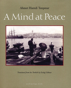 A Mind at Peace by Ahmet Hamdi Tanpınar