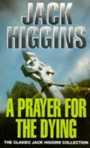 A Prayer for the Dying by Jack Higgins