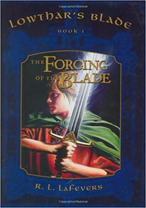 The Forging of the Blade by R.L. LaFevers