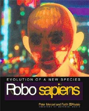 Robo Sapiens: Evolution of a New Species by Faith D'Aluisio, Peter Menzel