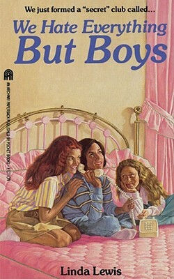 We Hate Everything But Boys by Linda Lewis