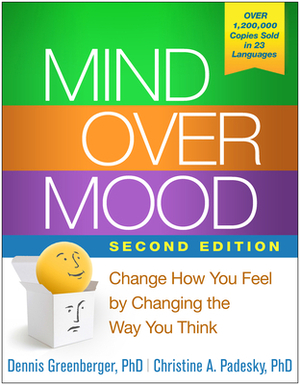 Mind Over Mood, Second Edition: Change How You Feel by Changing the Way You Think by Dennis Greenberger, Christine A. Padesky