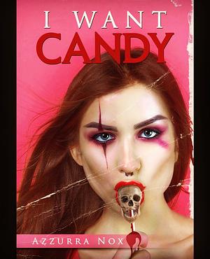 I Want Candy by Azzurra Nox