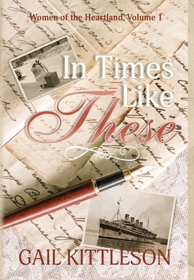 In Times Like These by Gail Kittleson