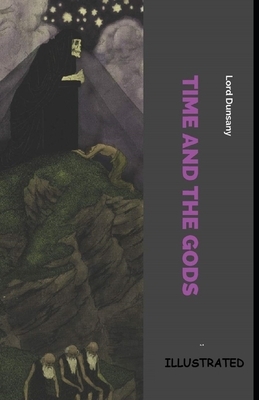 Time and the Gods Illustrated by Lord Dunsany