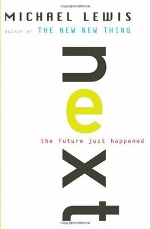 Next: The Future Just Happened by Michael Lewis