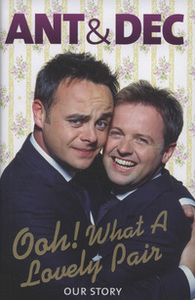 Ooh! What a Lovely Pair: Our Story by Declan Donnelly, Anthony McPartlin