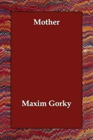 Mother by Maxim Gorky