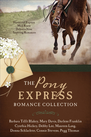 The Pony Express Romance Collection by Mary Davis, Darlene Franklin, Cynthia Hickey, Donna Schlachter, Debby Lee, Barbara Tifft Blakey, Connie Stevens, Maureen Lang, Pegg Thomas