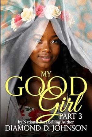 My Good Girl 3 by Diamond D. Johnson