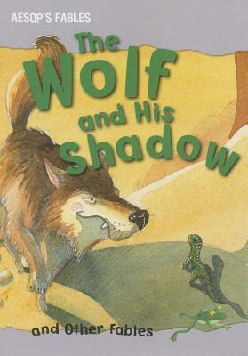 The Wolf and His Shadow and Other Fables by 