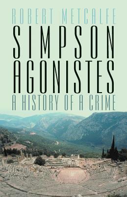 Simpson Agonistes: A History of a Crime by Robert Metcalfe