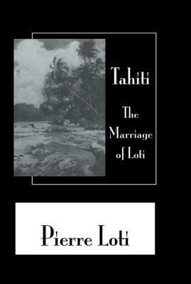 Tahiti The Marriage Of Loti by Loti