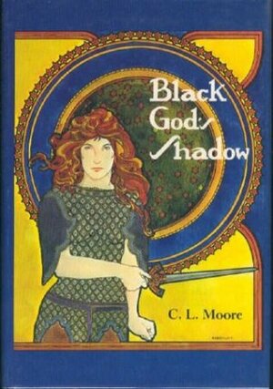 Black God's Shadow by Alicia Austin, C.L. Moore