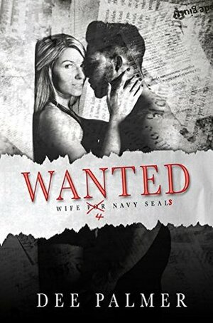 Wanted: Wife 4 Navy Seals by Dee Palmer