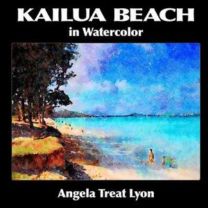 Kailua Beach in Watercolor by Angela Treat Lyon