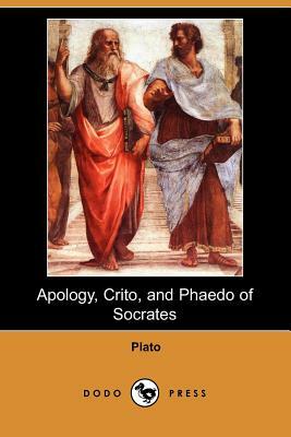 Apology, Crito, and Phaedo of Socrates (Dodo Press) by Plato