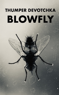 Blowfly by Thumper Devotchka