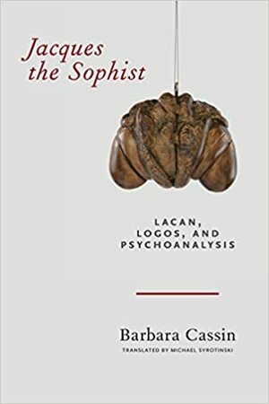 Jacques, o Sofista: Lacan, logos e psicanálise by Barbara Cassin, Yolanda Vilela, Cláudio Oliveira