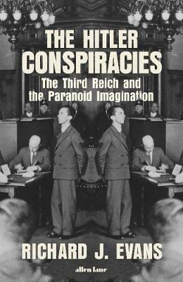 The Hitler Conspiracies: The Third Reich and the Paranoid Imagination by Richard J. Evans