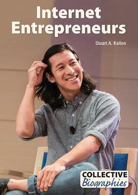 Internet Entrepreneurs by Stuart A. Kallen