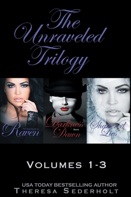 The Unraveled Trilogy by Theresa Sederholt