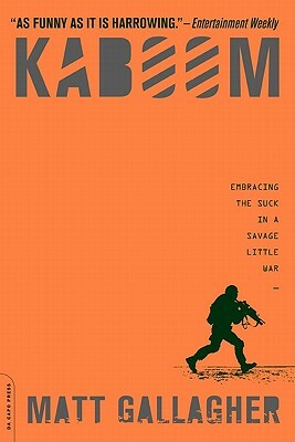 Kaboom: Embracing the Suck in a Savage Little War by Matt Gallagher