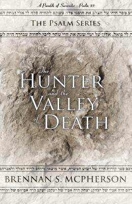 The Hunter and the Valley of Death by McPherson S. Brennan