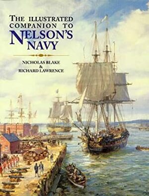 The Illustrated Companion to Nelson's Navy A Guide to the Fiction of the Napoleonic Wars by Nicholas Blake, Richard Russell Lawrence