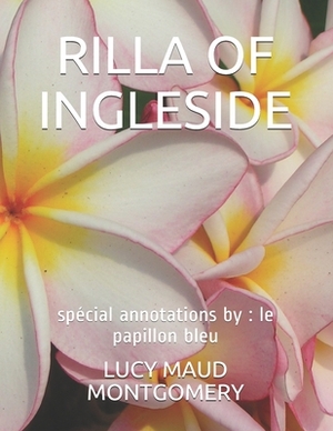 Rilla of Ingleside: spécial annotations by: le papillon bleu by L.M. Montgomery