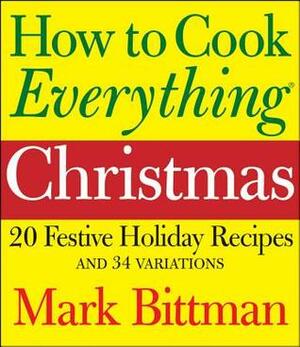 How to Cook Everything Christmas by Mark Bittman