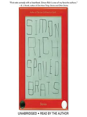 Spoiled Brats, and Other Stories by Simon Rich