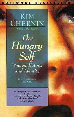 The Hungry Self: Women, Eating and Identity by Kim Chernin