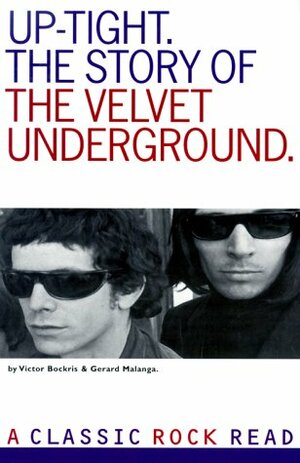 Uptight: The Story of the Velvet Underground by Victor Bockris, Gerard Malanga
