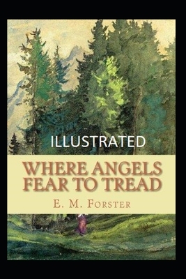 Where Angels Fear to Tread (Illustrated) by E.M. Forster