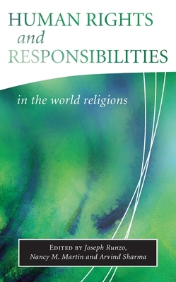 Human Rights and Responsibilities in World Religions by Arvind Sharma, Nancy M. Martin, Joseph Runzo