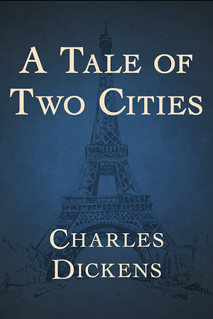 A Tale of Two Cities by Charles Dickens