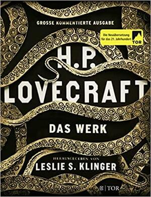 H. P. Lovecraft. Das Werk: Große kommentierte Ausgabe by Alexander Pechmann, Leslie S. Klinger, H.P. Lovecraft, Andreas Fliedner