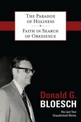 The Paradox of Holiness with Faith in Search of Obedience by Donald G. Bloesch