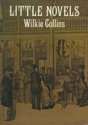 Little Novels by Wilkie Collins