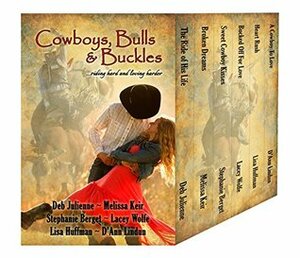 Cowboys, Bulls and Buckles by Melissa Keir, D'Ann Lindun, Lacey Wolfe, Deb Julienne, Stephanie Berget, Lisa Huffman