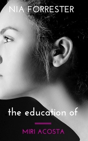 The Education of Miri Acosta by Nia Forrester