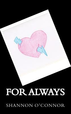 For Always: A collection of poetry and prose about love, heartbreak, and change. by Shannon O'Connor