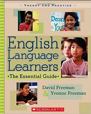 English Language Learners: The Essential Guide by David E. Freeman, Yvonne S. Freeman