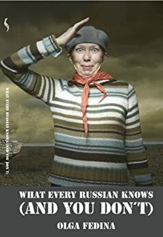 What Every Russian Knows by Vanora Bennett, Olga Fedina