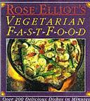 Rose Elliot's Vegetarian Fast Food by Rose Elliot