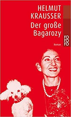 Der Grobe Bagarozy by Helmut Krausser