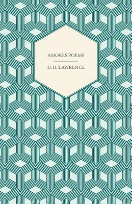 Amores Poems by D.H. Lawrence