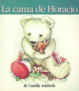 La Cama de Horacio by Camilla Ashforth