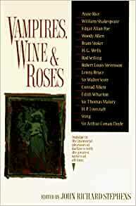 Vampires, Wine, and Roses by John Richard Stephens